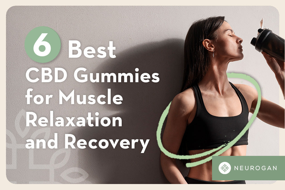 6 Best CBD Gummies for Muscle Relaxation and Recovery in 2024