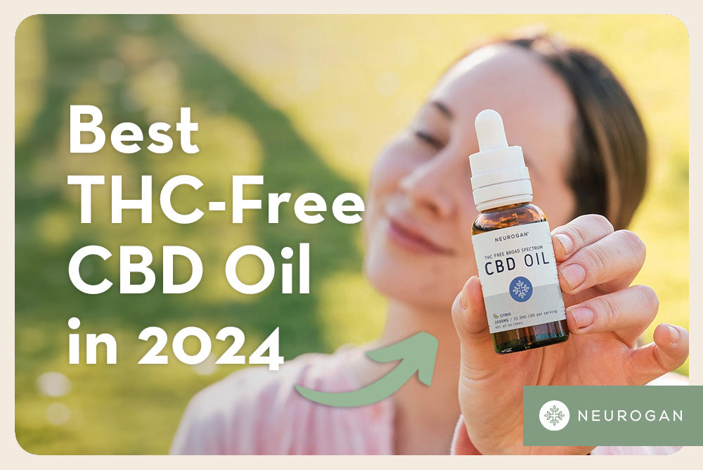 holding Neurogan broad spectrum cbd oil. Text: Best THC-free CBD oil in 2024