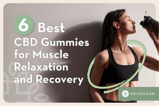 6 Best CBD Gummies for Muscle Relaxation and Recovery in 2025