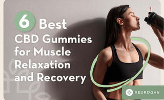 6 Best CBD Gummies for Muscle Relaxation and Recovery in 2025