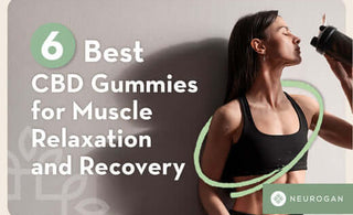 6 Best CBD Gummies for Muscle Relaxation and Recovery in 2025
