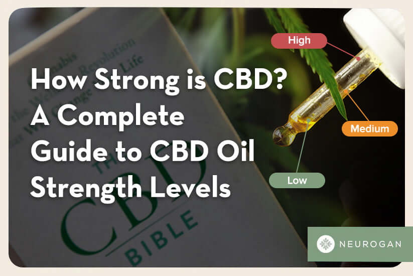 How Strong is CBD? Understanding CBD Oil Strengths & Dosage Levels