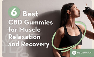 6 Best CBD Gummies for Muscle Relaxation and Recovery in 2023