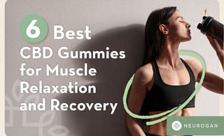 6 Best CBD Gummies for Muscle Relaxation and Recovery in 2025