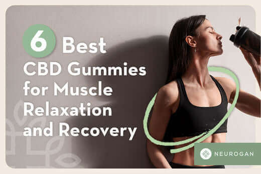 6 Best CBD Gummies for Muscle Relaxation and Recovery in 2025