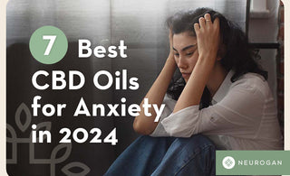 7 Best CBD Oils for Anxiety in 2024