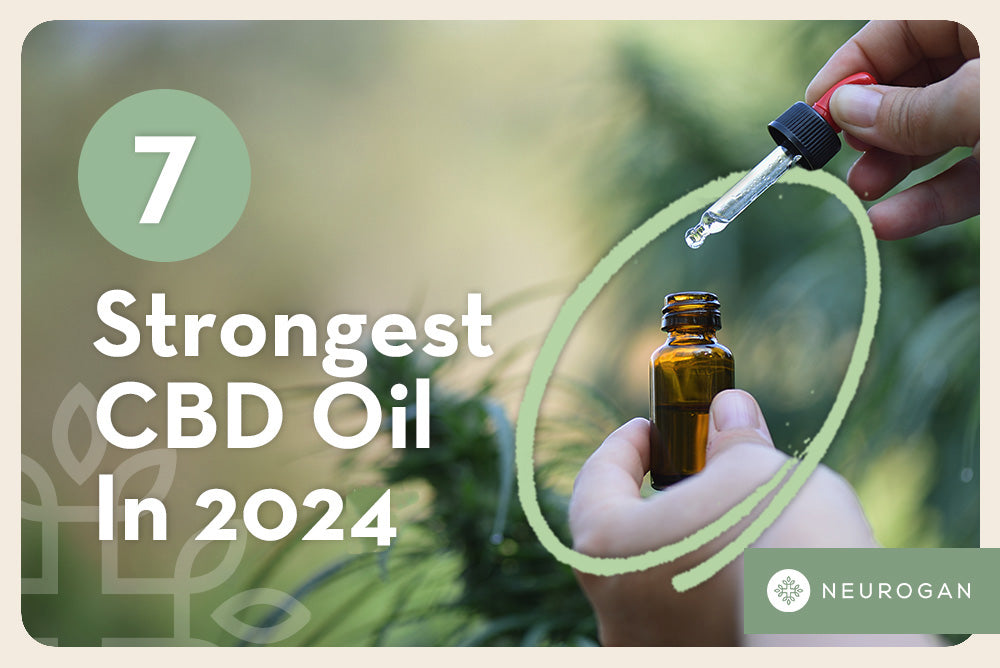 7 Strongest CBD Oil In 2024