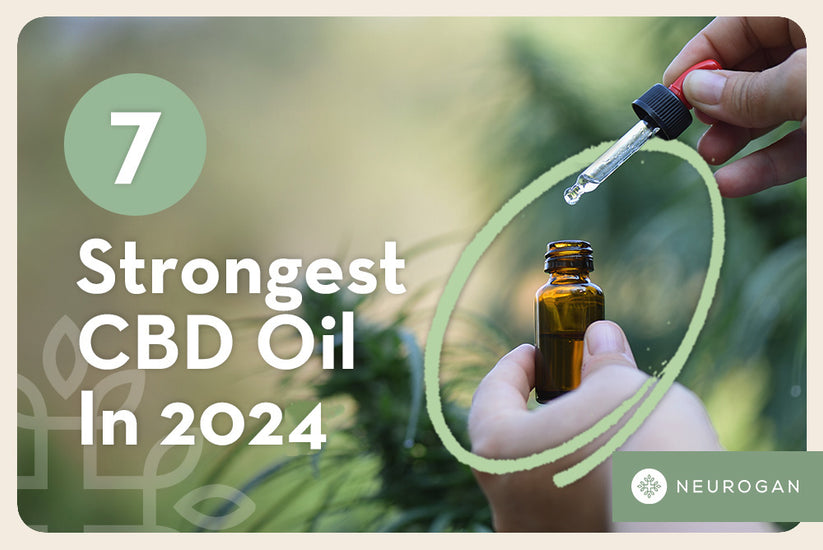 7 Strongest CBD Oil Available In 2024 | Neurogan