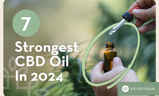 7 Strongest CBD Oil In 2024