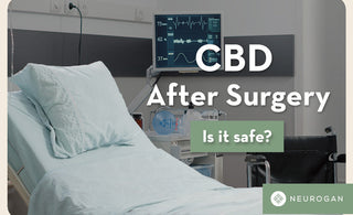 CBD After Surgery: Is It Safe?